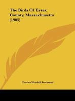 The Birds Of Essex County, Massachusetts 1017959854 Book Cover