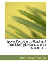 Special Method in the Reading of Complete English Classics in the Grades of the Common School 1500495409 Book Cover