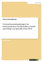 Unternehmensabspaltungen bei b�rsennotierten Gesellschaften. Vorteile und Erfolg von Spin-offs sowie IPOs 3346439100 Book Cover