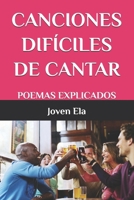 CANCIONES DIFÍCILES DE CANTAR: POEMAS EXPLICADOS B0BZ6MN99L Book Cover