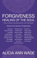 Forgiveness, Healing of the Soul: Twenty-Four Stories of Forgiveness 1982296003 Book Cover