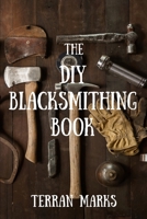 The DIY Blacksmithing Book (Blacksmith Books) (Volume 1) 1514338165 Book Cover