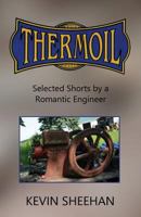 Thermoil: Selected Shorts by a Romantic Engineer 1943424179 Book Cover