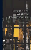 Peonage in Western Pennsylvania 1022085336 Book Cover