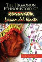 The Higaonon Ethnohistory of Rogongon, Lanao del Norte 1456848100 Book Cover