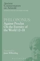 Against Proclus' "on the Eternity of the World 12-18" 1472557700 Book Cover