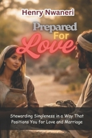 Prepared For Love: Stewarding Singleness in a Way That Positions You for Love and Marriage B0GM1R8GD1 Book Cover