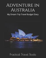 Adventure in Australia: My Dream Trip Travel Budget Diary 1096419394 Book Cover