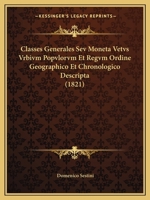 Classes Generales Sev Moneta Vetvs Vrbivm Popvlorvm Et Regvm Ordine Geographico Et Chronologico Descripta (1821) 1168075610 Book Cover