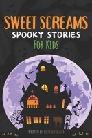 Sweet Screams: Spooky Stories for Kids B0DXBTJJ94 Book Cover