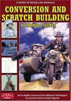 CONVERSION AND SCRATCH BUILDING: An In-Depth Course of the Different Techniques to Convert and to Model Figures 8493440442 Book Cover