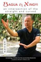 Bagua and Xingyi: An Intersection of the Straight and Curved 1893765334 Book Cover