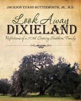 Look Away Dixieland: Reflections of a 20th Century Southern Family 1463500688 Book Cover