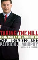 Taking the Hill: From Philly to Baghdad to the United States Congress 0805086951 Book Cover