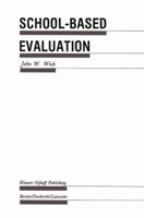 School-Based Evaluation: A Guide for Board Members, Superintendents, Principals, Department Heads, and Teachers (Evaluation in Education and Human Services) 9401083738 Book Cover