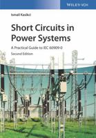 Short Circuits in Power Systems: A Practical Guide to Iec 60909 3527341366 Book Cover