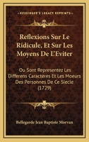 Ra(c)Flexions Sur Le Ridicule Et Sur Les Moyens de L'A(c)Viter, Les Moeurs & Les Diffa(c)Rens Caracta]res 127861897X Book Cover