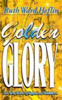 Golden Glory: The New Wave of Signs and Wonders 1581580010 Book Cover