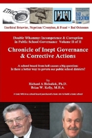 Chronicle of Inept Governance & Corrective Actions: A school board from hell causes a big question: Is there a better way to govern our public school districts? 1951562410 Book Cover