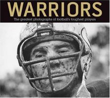 Warriors: The Greatest Photographs of Football's Toughest Players 089204862X Book Cover