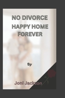 No Divorce Happy Home: Forever B0C6W5M11V Book Cover