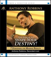 The Power to Shape Your Destiny: Seven Strategies for Massive Results 1442352655 Book Cover