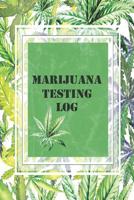 Marijuana Testing Log : Notebook and Diary Is a Great Way for Medical Marijuana and Recreational Users to Track, Log and Rate the Cannabis They Are Using and Find the Best for Them 1098940970 Book Cover