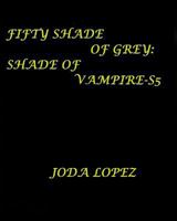 Fifty-Shade-Of-Grey-Shade-Of-Vampire-S5: Fifty-Shade-Of-Grey-Shade-Of-Vampire 1539767418 Book Cover