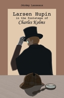 Larsen Hupin in the footsteps of Charles Kolms B0B7QQWD1K Book Cover