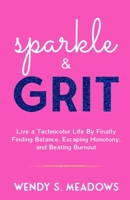 sparkle & GRIT: Live a Technicolor Life By Finally Finding Balance, Escaping Monotony, and Beating Burnout B0CH2P8Q85 Book Cover