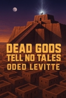 Dead Gods Tell No Tales: Ur Noir Book I B0FSXC73FW Book Cover