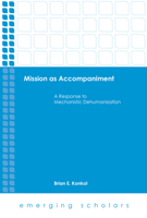 Mission as Accompaniment: A Response to Mechanistic Dehumanization 1506418503 Book Cover