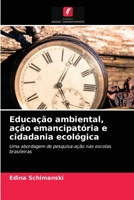 Educação ambiental, ação emancipatória e cidadania ecológica: Uma abordagem de pesquisa-ação nas escolas brasileiras 6203157716 Book Cover