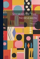 Stories of the Norsemen 1021342483 Book Cover