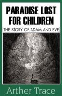 Paradise Lost for Children: The Story of Adam and Eve 0738826413 Book Cover