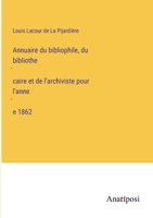 Annuaire du bibliophile, du bibliothécaire et de l'archiviste pour l'année 1862 3382700603 Book Cover