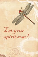 Let Your Spirit Soar: Journal notebook paperback book features cream colored lined interior paper. Vintage parchment theme on cover with dragonfly and paisley flowers. 1673257909 Book Cover