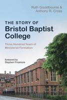 The Story of Bristol Baptist College 1532662513 Book Cover