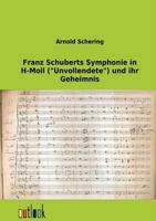 Franz Schuberts Symphonie in H-Moll (Unvollendete) Und Ihr Geheimnis 3368275321 Book Cover