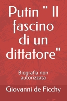 Putin Il fascino di un dittatore: Biografia non autorizzata B0BN2CZ8FZ Book Cover