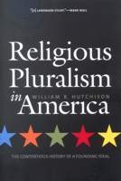 Religious Pluralism in America: The Contentious History of a Founding Ideal 0300105169 Book Cover