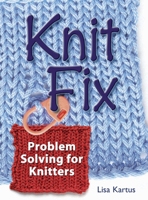 Knit Fix: Problem Solving for Knitters 1596680113 Book Cover