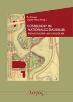 Dusseldorf Im Nationalsozialismus: Detailstudien Und Desiderate 3832558772 Book Cover