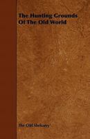 The Hunting Grounds Of The Old World 338210914X Book Cover