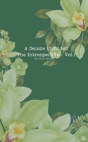A Decade Unfolded: Introspectives: Vol. 1 B0DQ8MQSTH Book Cover