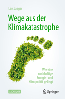 Wege aus der Klimakatastrophe: Wie eine nachhaltige Energie- und Klimapolitik gelingt 3662635496 Book Cover