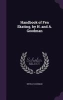 Handbook of Fen Skating, by N. and A. Goodman 1377624013 Book Cover