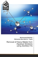 Removal of Heavy Metals from Aqueous Solutions using Zeolite(LTA) 3330972637 Book Cover