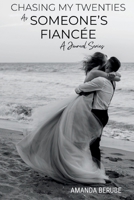 Chasing My Twenties As Someone's Fiancée: A Journal Series (Chasing My Twenties: A Journal Series) B0G4W5W1JS Book Cover
