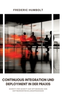 Continuous Integration und Deployment in der Praxis: Schritt-für-Schritt zur Optimierung von Softwareentwicklungsprozessen (German Edition) 3384282434 Book Cover